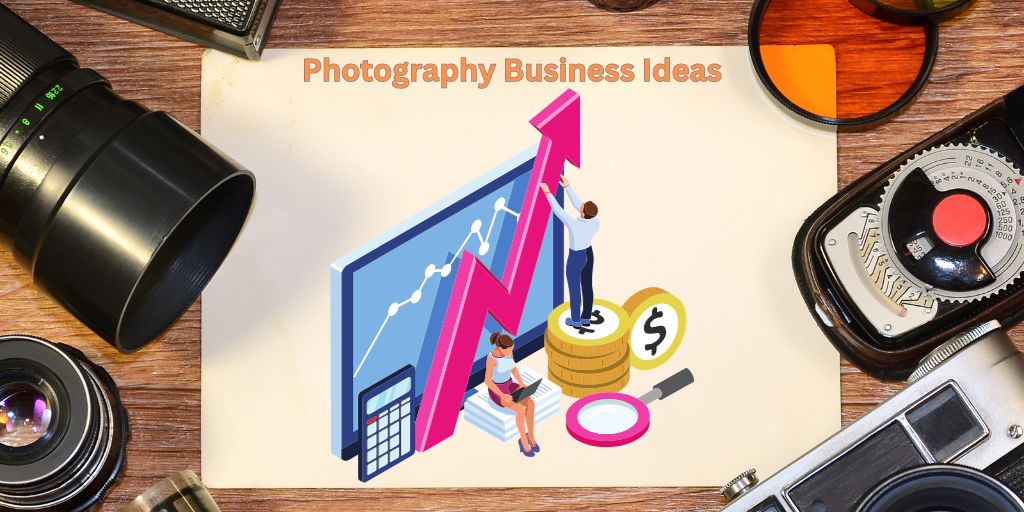 Photography Business Ideas